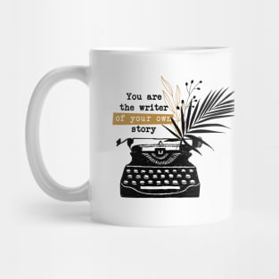 You are the writer of your own story Mug